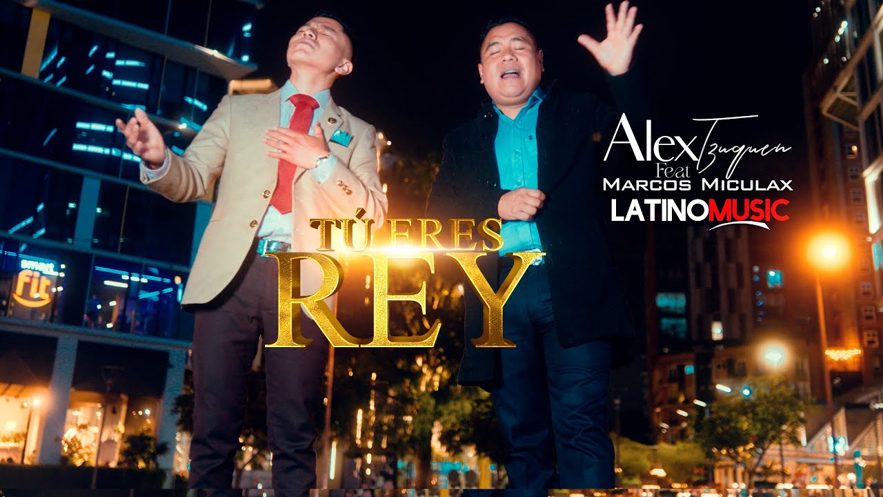 TU ERES REY │ ALEX TZUQUEN Feat MARCOS MICULAX